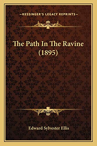 The Path In The Ravine (1895) (9781165797912) by Ellis, Edward Sylvester
