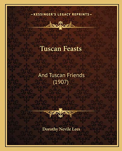 Stock image for Tuscan Feasts: And Tuscan Friends (1907) for sale by ALLBOOKS1