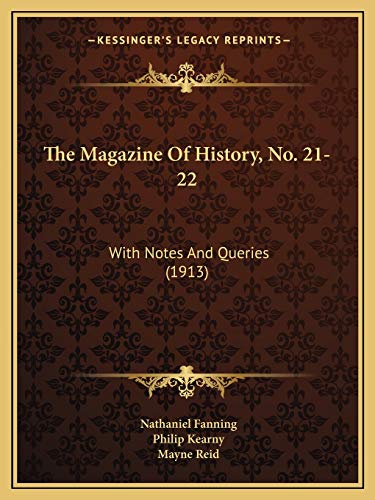 The Magazine Of History, No. 21-22: With Notes And Queries (1913) (9781165800667) by Fanning, Nathaniel; Kearny, Philip; Reid, Captain Mayne