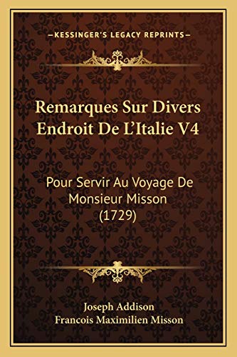 Beispielbild fr Remarques Sur Divers Endroit De L'Italie V4: Pour Servir Au Voyage De Monsieur Misson (1729) (French Edition) zum Verkauf von WorldofBooks