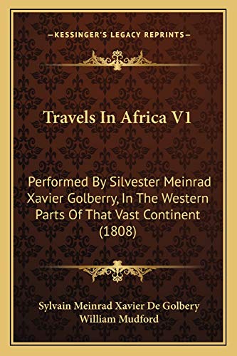 Beispielbild fr Travels In Africa V1: Performed By Silvester Meinrad Xavier Golberry, In The Western Parts Of That Vast Continent (1808) zum Verkauf von ALLBOOKS1