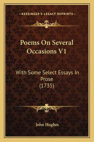 Poems On Several Occasions V1: With Some Select Essays In Prose (1735) (9781165803460) by Hughes Mbbs Frca Ffpmrca, Professor John