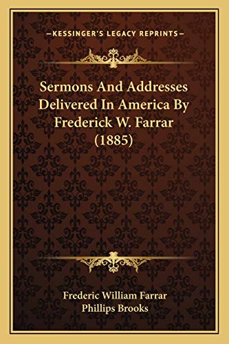 Sermons And Addresses Delivered In America By Frederick W. Farrar (1885) (9781165804245) by Farrar, Frederic William
