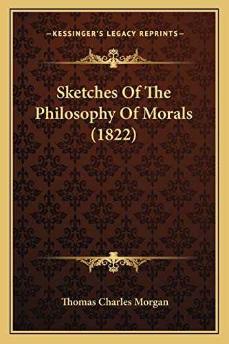 9781165806720: Sketches Of The Philosophy Of Morals (1822)