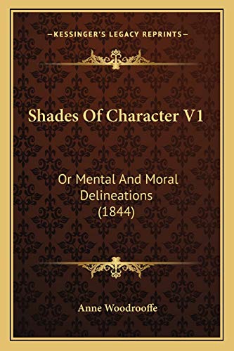 Stock image for Shades of Character V1 Shades of Character V1: Or Mental and Moral Delineations (1844) or Mental and Moral Delineations (1844) for sale by THE SAINT BOOKSTORE