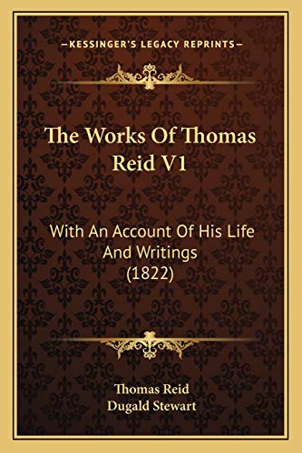 The Works Of Thomas Reid V1: With An Account Of His Life And Writings (1822) (9781165808830) by Reid, Thomas