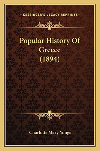 Popular History Of Greece (1894) (9781165809394) by Yonge, Charlotte Mary
