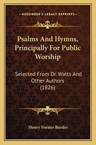9781165811472: Psalms And Hymns, Principally For Public Worship: Selected From Dr. Watts And Other Authors (1826)