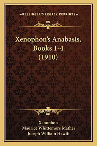 Imagen de archivo de Xenophon's Anabasis, Books 1-4 (1910) a la venta por THE SAINT BOOKSTORE