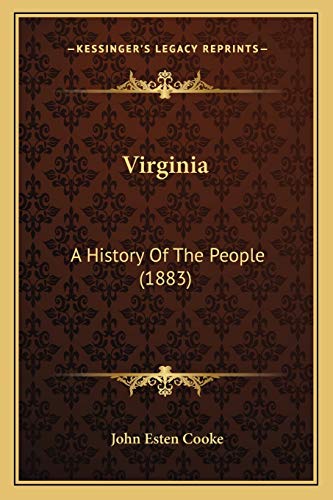 Virginia: A History Of The People (1883) (9781165816668) by Cooke, John Esten