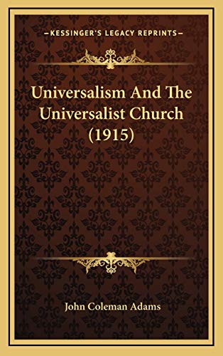 Universalism And The Universalist Church (1915) (9781165822119) by Adams, John Coleman