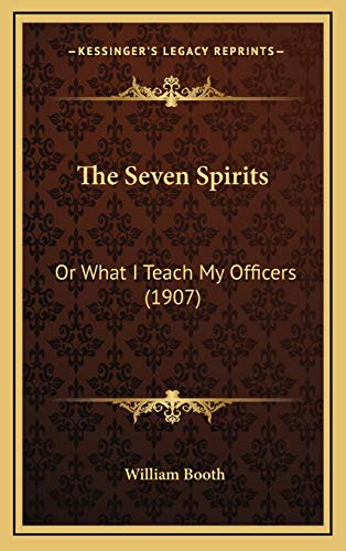 The Seven Spirits: Or What I Teach My Officers (1907) (9781165822515) by Booth, William