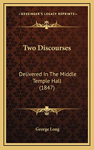Two Discourses: Delivered In The Middle Temple Hall (1847) (9781165822614) by Long, George