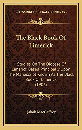 9781165823215: The Black Book Of Limerick: Studies On The Diocese Of Limerick Based Principally Upon The Manuscript Known As The Black Book Of Limerick (1906)