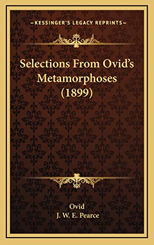 Selections From Ovid's Metamorphoses (1899) (9781165824632) by Ovid