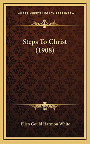 Steps To Christ (1908) (9781165827084) by White, Ellen Gould Harmon