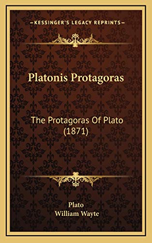 Platonis Protagoras: The Protagoras Of Plato (1871) (9781165830121) by Plato