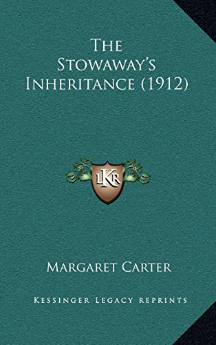 The Stowaway's Inheritance (1912) (9781165831555) by Carter, Margaret