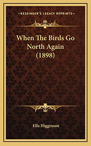9781165833528: When The Birds Go North Again (1898)