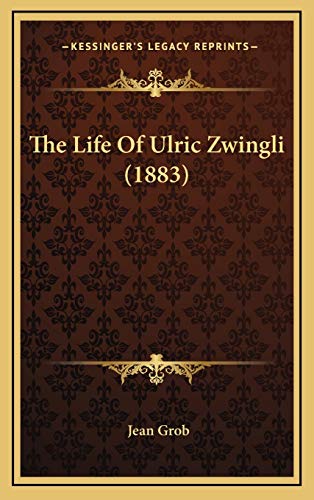 9781165837083: The Life Of Ulric Zwingli (1883)