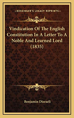 Vindication Of The English Constitution In A Letter To A Noble And Learned Lord (1835) (9781165838059) by Disraeli, Benjamin