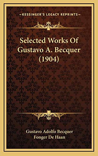 9781165841073: Selected Works Of Gustavo A. Becquer (1904)