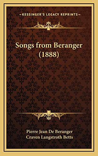 Songs from Beranger (1888) (9781165843718) by De Beranger, Pierre Jean