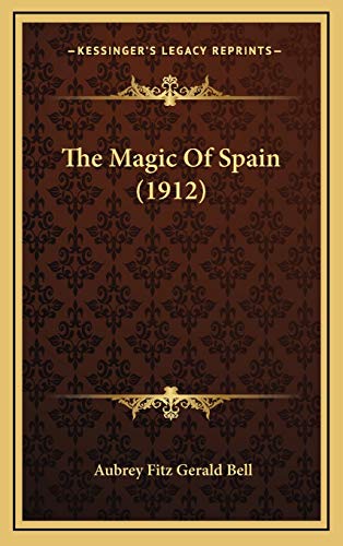 The Magic Of Spain (1912) (9781165845101) by Bell, Aubrey Fitz Gerald