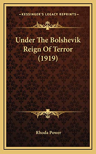 Under The Bolshevik Reign Of Terror (1919) (9781165848737) by Power, Rhoda