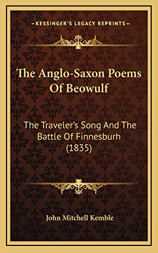 9781165851997: The Anglo-Saxon Poems Of Beowulf: The Traveler's Song And The Battle Of Finnesburh (1835)