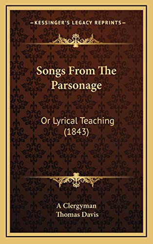 Songs From The Parsonage: Or Lyrical Teaching (1843) (9781165853694) by A Clergyman; Davis, Thomas