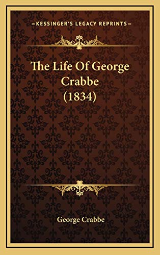 The Life Of George Crabbe (1834) (9781165854493) by Crabbe, George