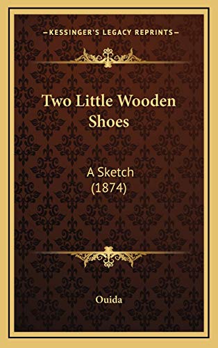 Two Little Wooden Shoes: A Sketch (1874) (9781165854875) by Ouida