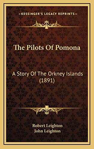 The Pilots Of Pomona: A Story Of The Orkney Islands (1891) (9781165860906) by Leighton, Robert