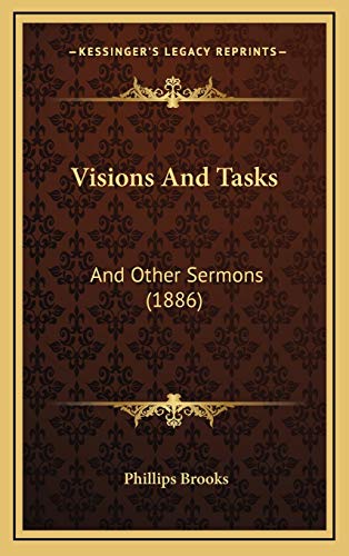 Visions And Tasks: And Other Sermons (1886) (9781165862481) by Brooks, Phillips