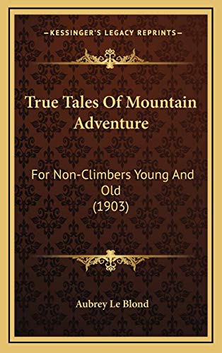 9781165862795: True Tales Of Mountain Adventure: For Non-Climbers Young And Old (1903)