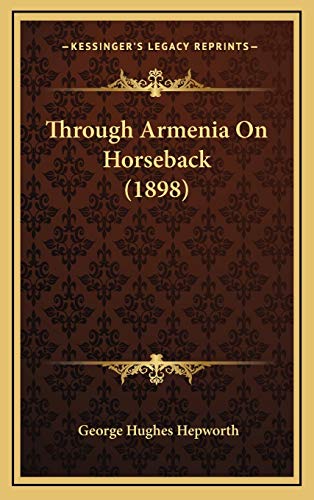 9781165865307: Through Armenia On Horseback (1898)