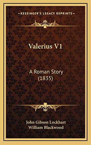 Valerius V1: A Roman Story (1835) (9781165865512) by Lockhart, John Gibson; Blackwood, William