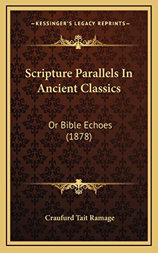 9781165865543: Scripture Parallels In Ancient Classics: Or Bible Echoes (1878)