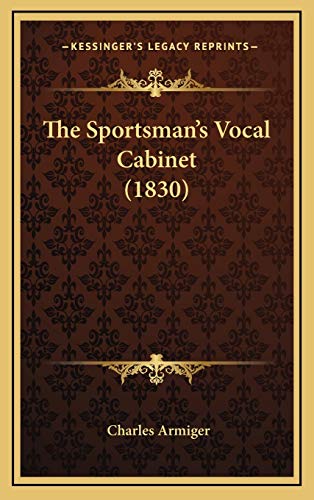 9781165866335: The Sportsman's Vocal Cabinet (1830)