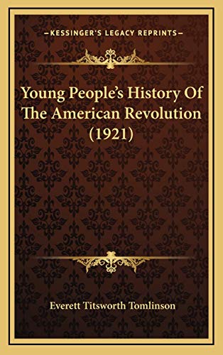 Young People's History Of The American Revolution (1921) (9781165869213) by Tomlinson, Everett Titsworth