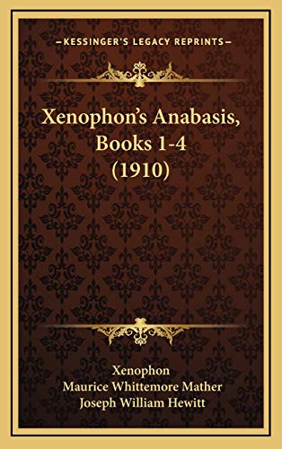 Imagen de archivo de Xenophon's Anabasis, Books 1-4 (1910) Xenophon's Anabasis, Books 1-4 (1910) a la venta por THE SAINT BOOKSTORE