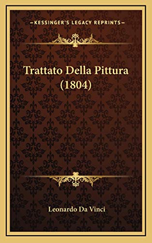 Trattato Della Pittura (1804) (Italian Edition) (9781165872626) by Da Vinci, Leonardo