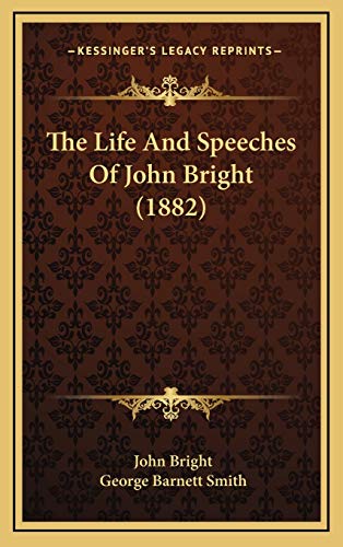 The Life And Speeches Of John Bright (1882) (9781165874408) by Bright, John; Smith, George Barnett