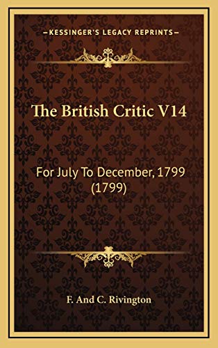 9781165874484: The British Critic V14: For July To December, 1799 (1799)