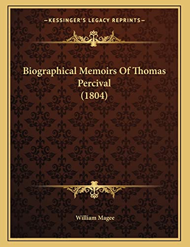 Biographical Memoirs Of Thomas Percival (1804) (9781165876846) by Magee, William