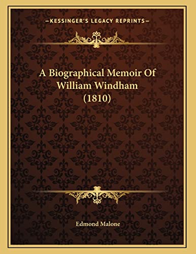 A Biographical Memoir Of William Windham (1810) (9781165877515) by Malone, Edmond