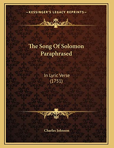 The Song Of Solomon Paraphrased: In Lyric Verse (1751) (9781165881772) by Johnson, Charles