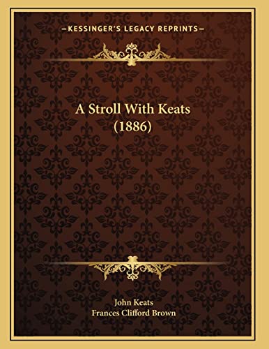 A Stroll With Keats (1886) (9781165881895) by Keats, John