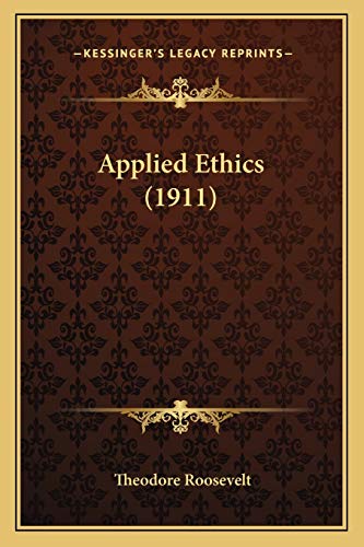 Applied Ethics (1911) (9781165884582) by Roosevelt, Theodore